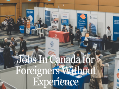 Jobs In Canada for Foreigners Without Experience